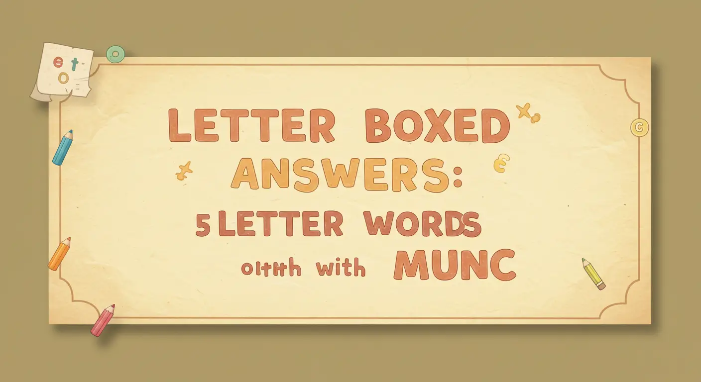 Letter Boxed Answers: 5‑Letter Words with MUNC